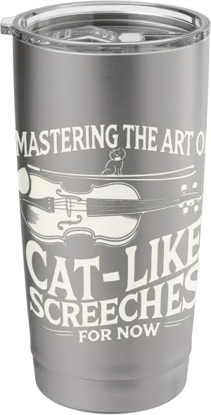 Mastering the Art of Cat-Like Screeches (For Now) Stainless Steel Insulated Tumbler