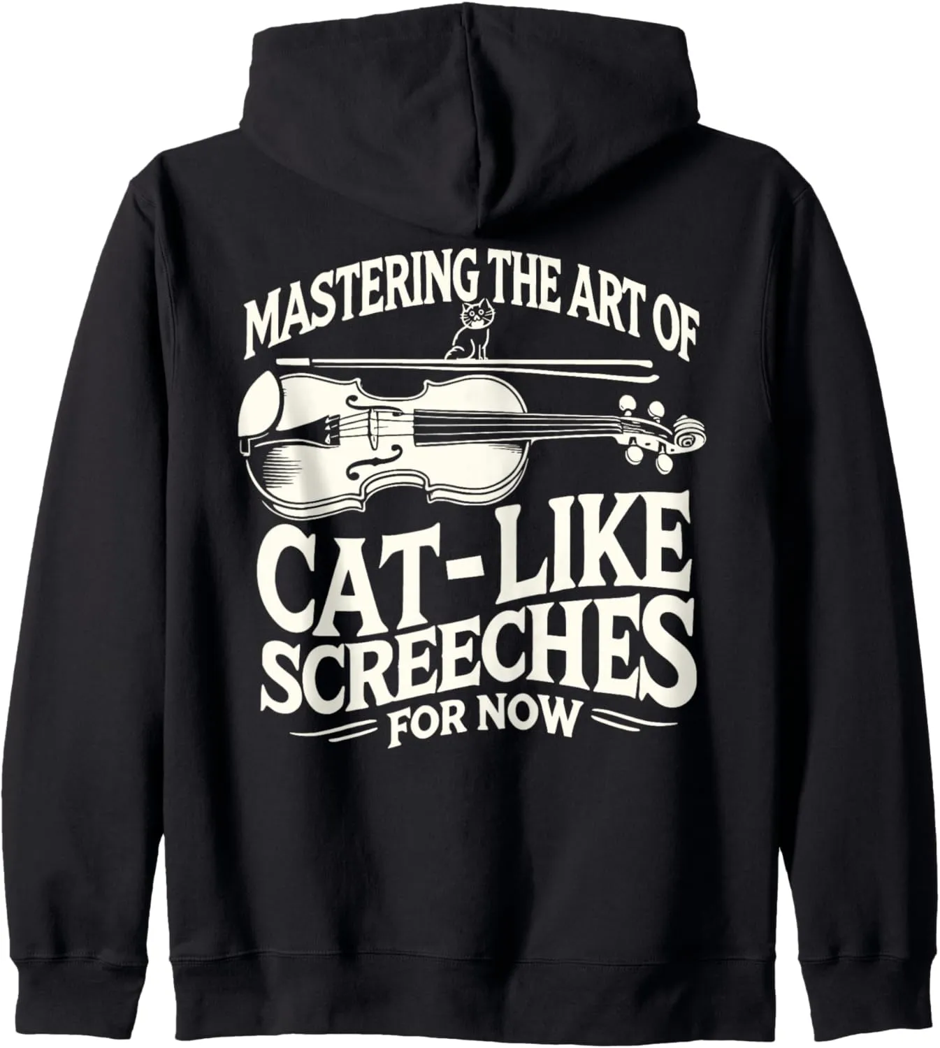 Mastering the Art of Cat-Like Screeches (For Now) Zip Hoodie