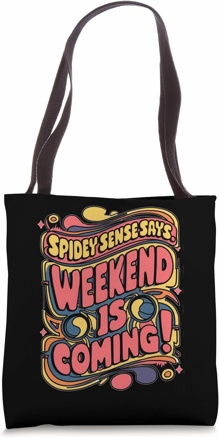 Spidey sense says weekend is coming, spider saying motif Tote Bag