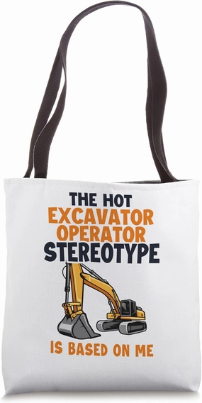Stereotype is Based On Me Backhoe Loader Excavator Operator Tote Bag