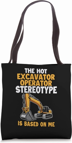 Stereotype is Based On Me Backhoe Loader Excavator Operator Tote Bag